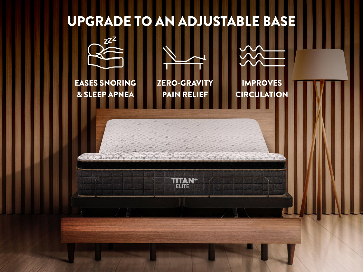 Titan Plus Elite Mattress with "upgrade to an adjustable base, eases snoring / sleep apnea, Zero-Gravity Pain relief, improves circulation."